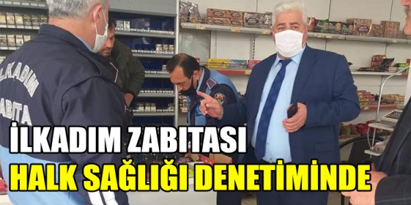 İLKADIM ZABITASI HALK SAĞLIĞI DENETİMİNDE