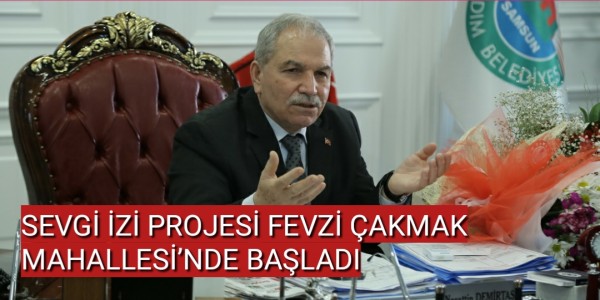 SEVGİ İZİ PROJESİ FEVZİ ÇAKMAK MAHALLESİ’NDE BAŞLADI