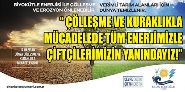 ÇÖLLEŞME VE KURAKLIKLA MÜCADELEDE TÜM ENERJİMİZLE ÇİFTÇİLERİMİZİN YANINDAYIZ