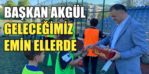 BAŞKAN AKGÜL ‘GELECEĞİMİZ EMİN ELLERDE