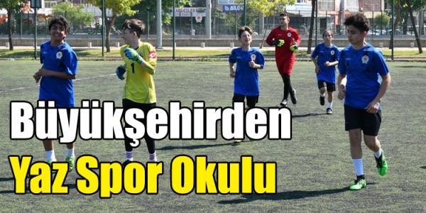 Büyükşehirden Yaz Spor Okulu