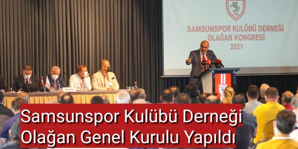 Samsunspor Kulübü Derneği Olağan Genel Kurulu Yapıldı