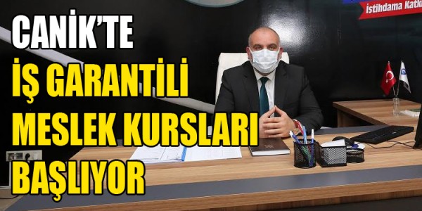 CANİK’TE İŞ GARANTİLİ MESLEK KURSLARI BAŞLIYOR