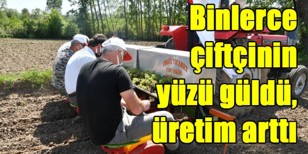 Binlerce çiftçinin yüzü güldü, üretim arttı