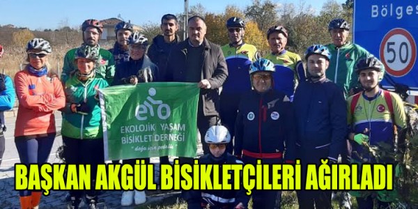 BAŞKAN AKGÜL BİSİKLETÇİLERİ AĞIRLADI