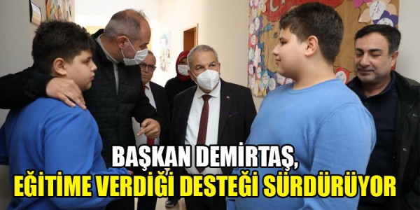  BAŞKAN DEMİRTAŞ, EĞİTİME VERDİĞİ DESTEĞİ SÜRDÜRÜYOR