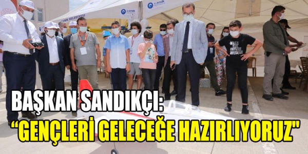 BAŞKAN SANDIKÇI:GENÇLERİ GELECEĞE HAZIRLIYORUZ