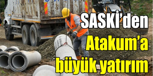 SASKİ’den Atakum’a büyük yatırım