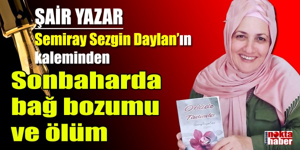 Semiray SEZGIN yazdı Sonbaharda bağ bozumu ve ölüm üzerine.