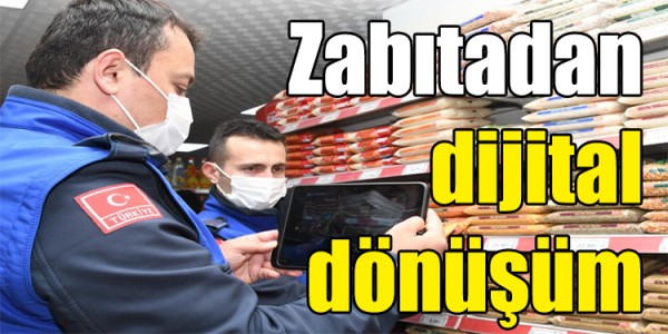 Büyükşehir Zabıtadan dijital dönüşüm