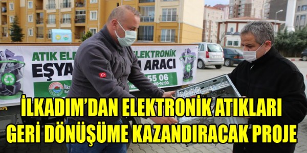 İLKADIM’DAN ELEKTRONİK ATIKLARI GERİ DÖNÜŞÜME KAZANDIRACAK PROJ