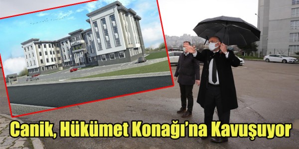 Canik, Hükümet Konağı’na Kavuşuyor