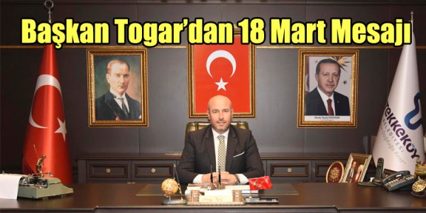 Başkan Togar’dan 18 Mart Mesajı