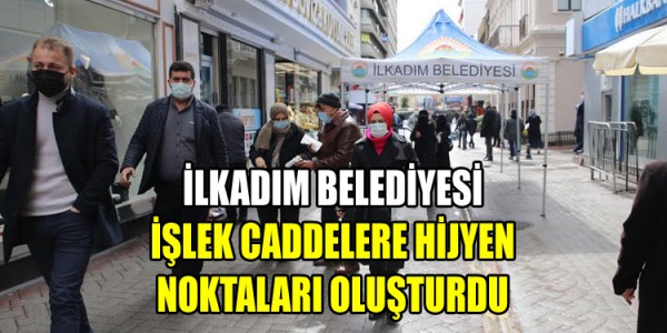 İLKADIM BELEDİYESİ İŞLEK CADDELERE HİJYEN NOKTALARI OLUŞTURDU