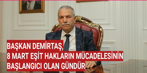 BAŞKAN DEMİRTAŞ, 8 MART EŞİT HAKLARIN MÜCADELESİNİN BAŞLANGICI OLAN GÜNDÜR