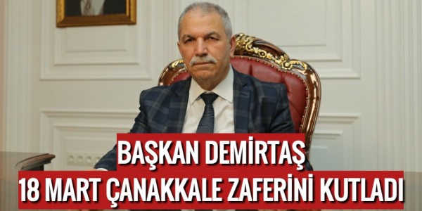 BAŞKAN DEMİRTAŞ 18 MART ÇANAKKALE ZAFERİNİ KUTLADI