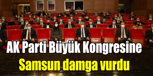 AK Parti Büyük Kongresine Samsun damga vurdu
