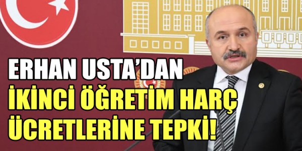 ERHAN USTA’DAN İKİNCİ ÖĞRETİM HARÇ ÜCRETLERİNE TEPKİ!