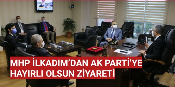 AK PARTİ’YE HAYIRLI OLSUN ZİYARETİ