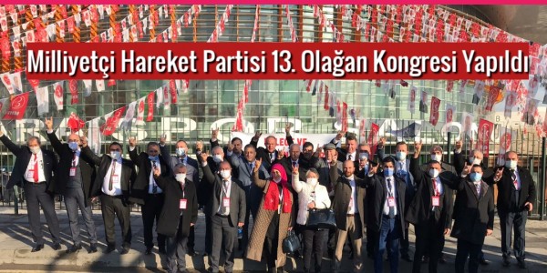 Milliyetçi Hareket Partisi 13. Olağan Kongresi Yapıldı