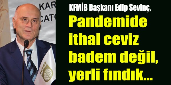 Pandemide ithal ceviz-badem değil, yerli fındık