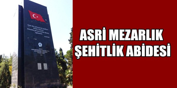 ASRİ MEZARLIK ŞEHİTLİK ABİDESİ