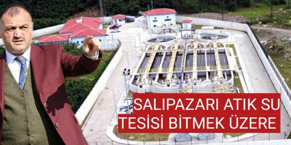 SALIPAZARI ATIK SU TESİSİ BİTMEK ÜZERE