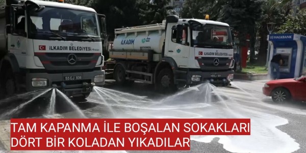 TAM KAPANMA İLE BOŞALAN SOKAKLARI DÖRT BİR KOLADAN YIKADILAR