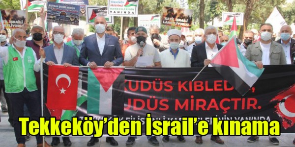 Tekkeköy’den İsrail’e kınama