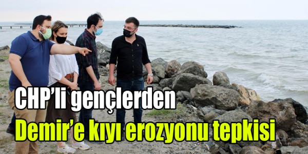 CHP’li gençlerden Demir’e kıyı erozyonu tepkisi