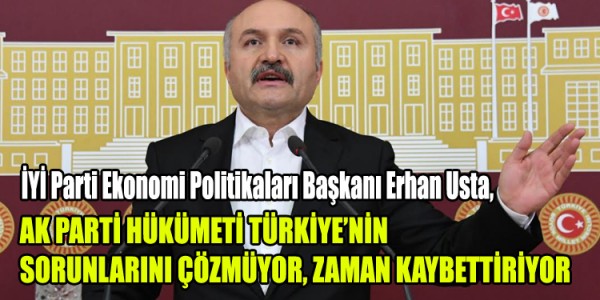  USTA: AK PARTİ HÜKÜMETİ TÜÜRKİYE’NİN SORUNLARINI ÇÖZMÜYOR, ZAMAN KAYBETTİRİYOR
