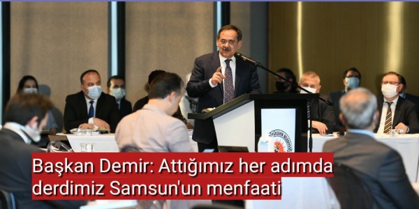 Başkan Demir: Attığımız her adımda derdimiz Samsun'un menfaati