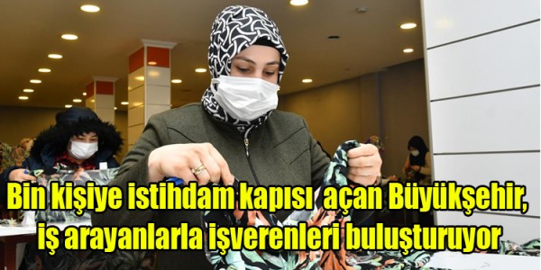 Bin kişiye istihdam kapısı açan Büyükşehir, iş arayanlarla işverenleri buluşturuyor