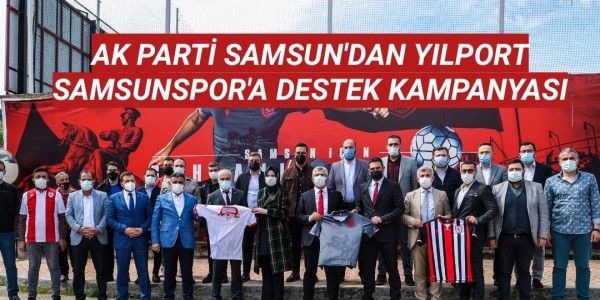 AK PARTİ SAMSUN'DAN YILPORT SAMSUNSPOR'A DESTEK KAMPANYASI...