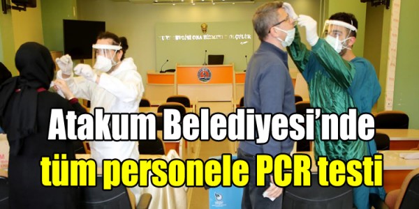 Atakum Belediyesi’nde tüm personele PCR testi