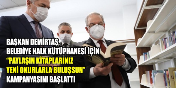 BAŞKAN DEMİRTAŞ, BELEDİYE HALK KÜTÜPHANESİ İÇİN “PAYLAŞIN KİTAPLARINIZ YENİ OKURLARLA BULUŞSUN” KAMPANYASINI BAŞLATTI