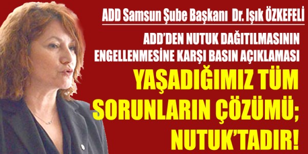 YAŞADIĞIMIZ TÜM SORUNLARIN ÇÖZÜMÜ; NUTUK’TADIR!