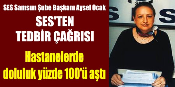 SES Samsun Şube Başkanı Ocak'tan tedbir çağrısı
