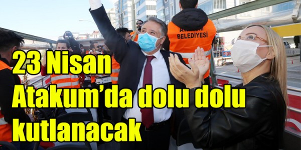 23 Nisan Atakum’da dolu dolu kutlanacak
