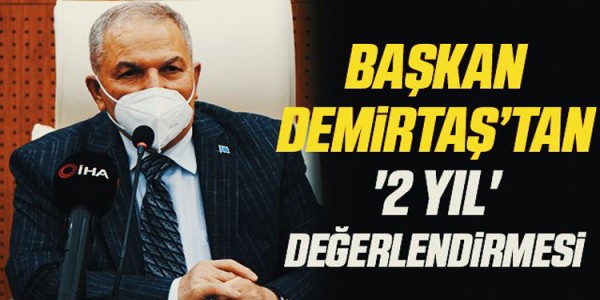 Başkan Necattin Demirtaş’tan '2 yıl' değerlendirmesi