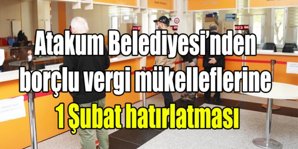 Atakum Belediyesi’nden borçlu vergi mükelleflerine 1 Şubat hatırlatması