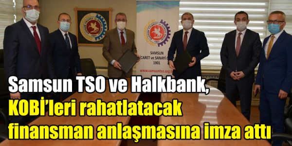 Samsun TSO ve Halkbank, KOBİ’leri rahatlatacak finansman anlaşmasına imza attı