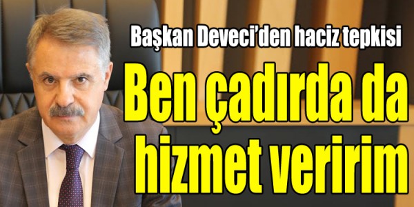 Ben çadırda da hizmet veririm