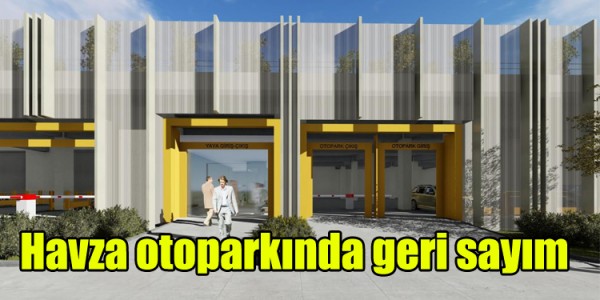 Havza otoparkında geri sayım 