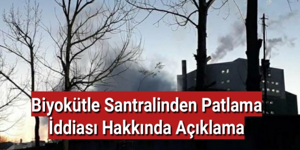 Biyokütle Santralinden Patlama İddiası Hakkında Açıklama