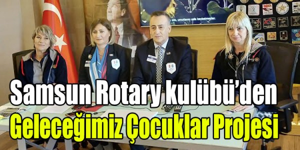 Samsun Rotary kulübünden geleceğimiz çocuklar projesi