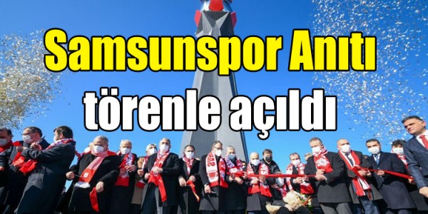 Samsunspor Anıtı törenle açıldı