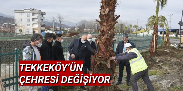 TEKKEKÖY’ÜN ÇEHRESİ DEĞİŞİYOR