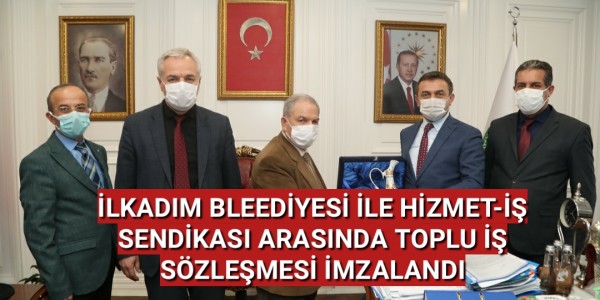 İLKADIM BLEEDİYESİ İLE HİZMET-İŞ SENDİKASI ARASINDA TOPLU İŞ SÖZLEŞMESİ İMZALANDI