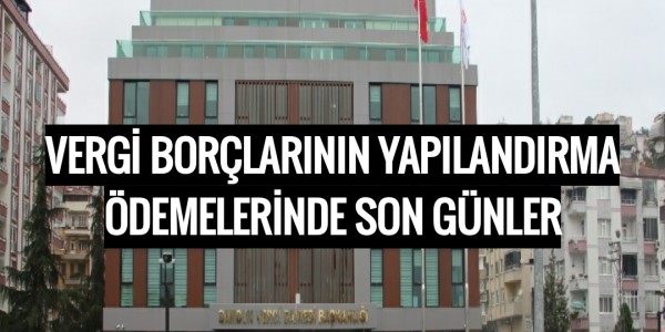 VERGİ BORÇLARININ YAPILANDIRMA ÖDEMELERİNDE SON GÜNLER